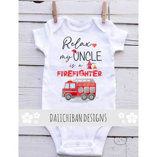 Relax my Uncle is a Firefighter baby onesie for Nephew Firefighter Uncle baby gifts for niece My Uncle is a Fireman onesie Firefighter Onsie