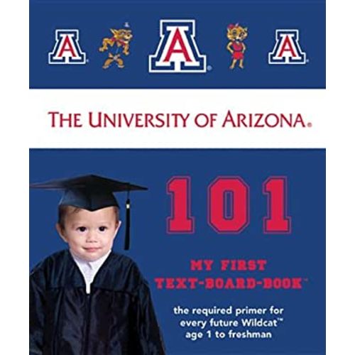 University of Arizona 101: My First Text-Board-Book (My First Team Board Books)