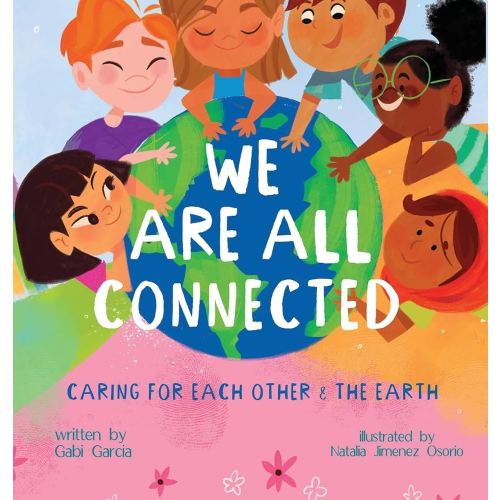 We Are All Connected: Taking care of each other & the earth