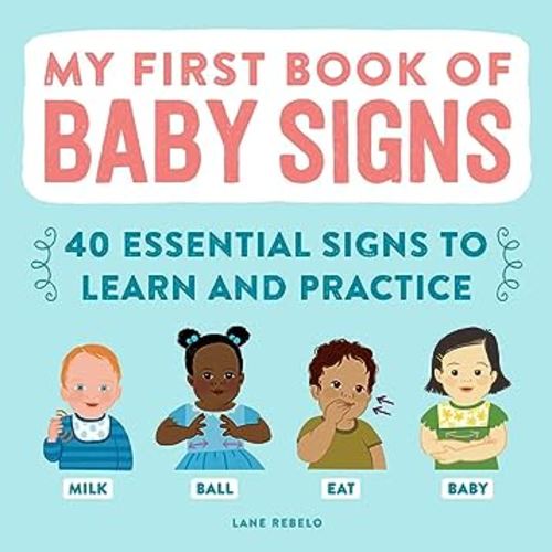 My First Book of Baby Signs: 40 Essential Signs to Learn and Practice