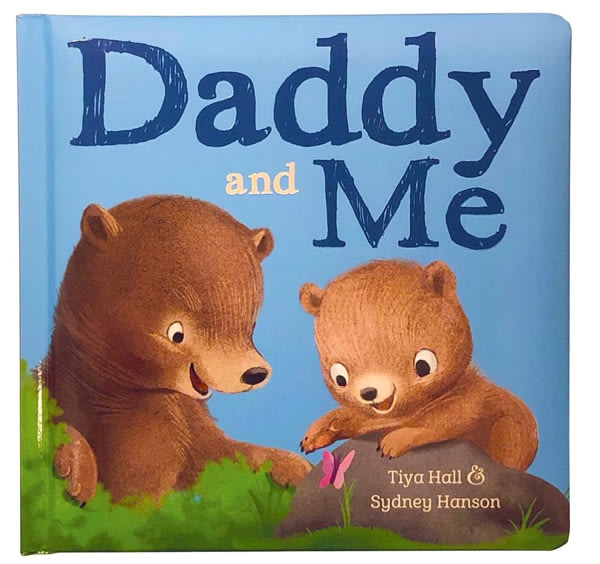 Daddy And Me Children's Padded Picture Board Book: A Story of Unconditional Love