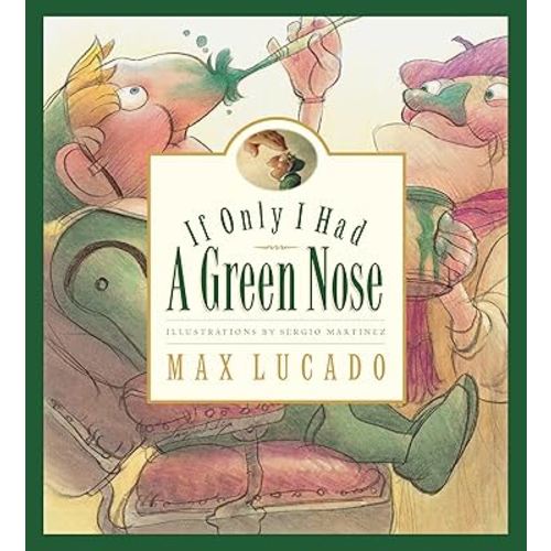 If Only I Had a Green Nose (Max Lucado's Wemmicks)