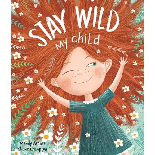 Stay Wild, My Child – A Joyful Picture Book Celebrating Childhood Wonder | Perfect for Ages 3–7 | Encourages Imagination, Play, and Emotional Expression Hardcover – Picture Book, December 1, 2019