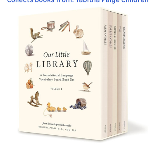 Our Little Library: A Foundational Language Vocabulary Board Book Set for Babies, Including Farm & Forest Animals, Fruits & Veggies, Toys & More (Tabitha Paige Children's Book Series)