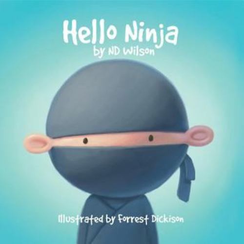 Hello, Ninja book by N.D. Wilson