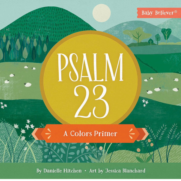 Psalm 23: A Colors Primer (Baby Believer)