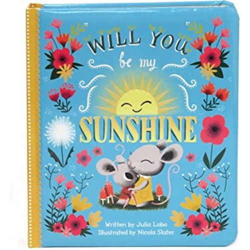 Will You Be My Sunshine: Children's Board Book (Love You Always)