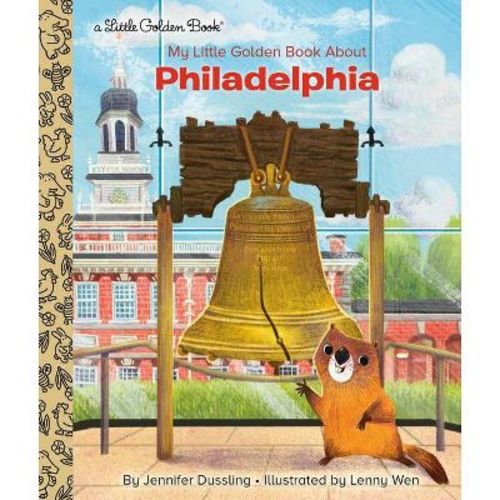 My Little Golden Book About Philadelphia - By Jennifer A Dussling (hardcover)