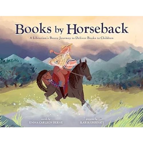 Books by Horseback: A Librarian's Brave Journey to Deliver Books to Children
