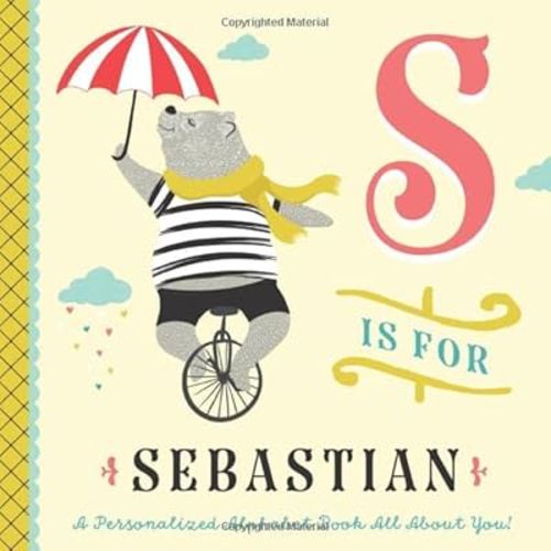 S is for Sebastian: A Personalized Alphabet Book All About You! (Personalized Children's Book)