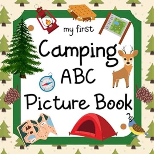 My First Camping ABC Picture Book: 8.5" x 8.5" Camping Baby Book, Camping Kids Book, Alphabet ABCD Books for Kids, Camping Alphabet Book for Toddlers, ... Camping Books for Toddlers 1-3 (28 Pages)