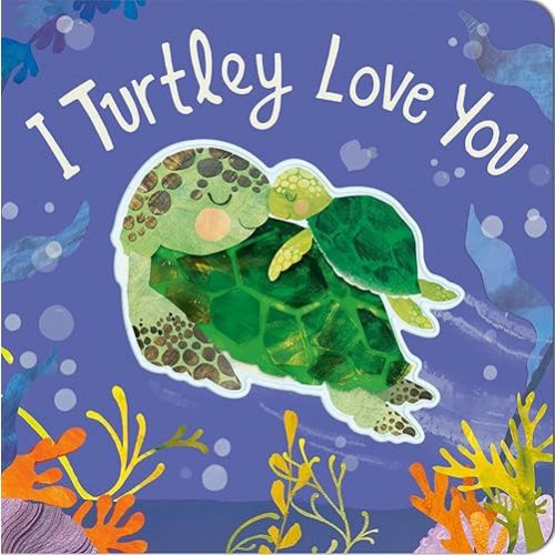 I Turtley Love You Board book – September 12, 2023