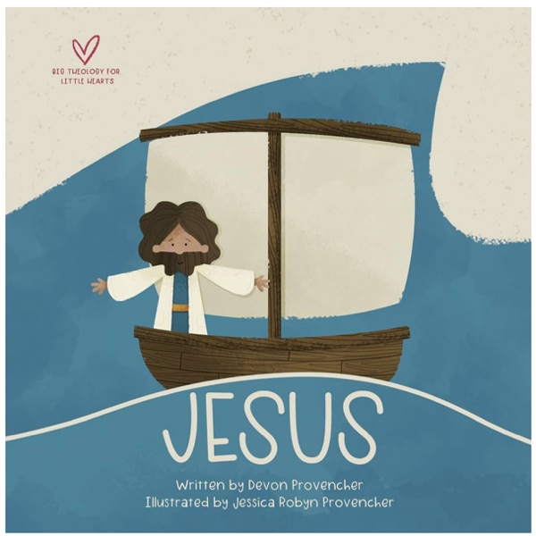 Jesus: "A Theological Primer Series" (Big Theology for Little Hearts)