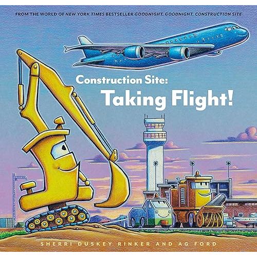 Construction Site: Taking Flight! (Goodnight, Goodnight, Construc) Hardcover – Picture Book, September 26, 2023