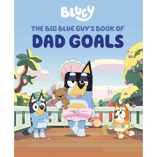 Bluey: The Big Blue Guy's Book of Dad Goals