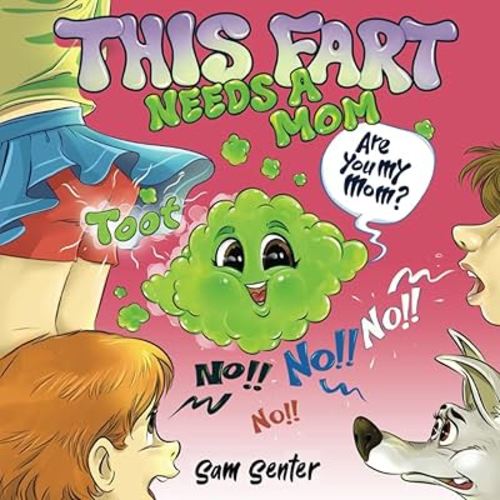 This Fart Needs a Mom: A Funny Tale of Love and Acceptance for the Entire Family