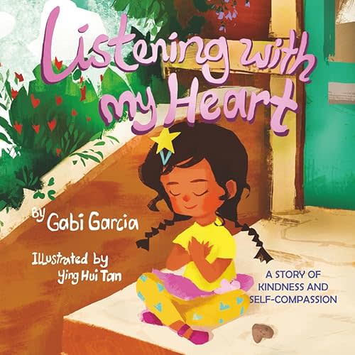 Listening with My Heart Book: A story of kindness and self-compassion
