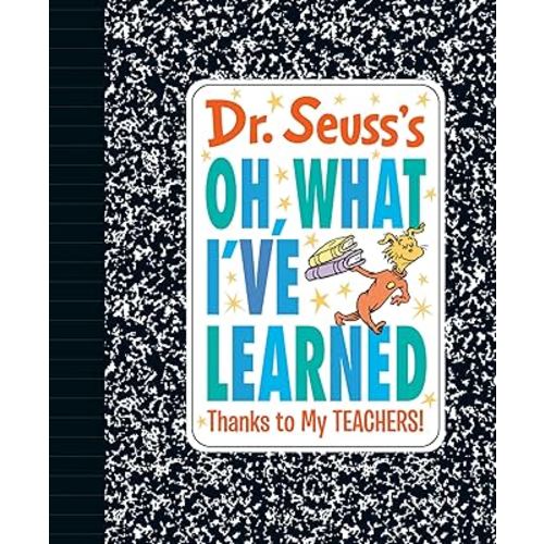 Dr. Seuss's Oh, What I've Learned: Thanks to My TEACHERS! (Dr. Seuss's Gift Books)