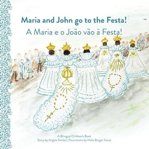 Maria and Joao Go to the Festa! A Maria e o João vão à Festa! (Riso Books Series)
