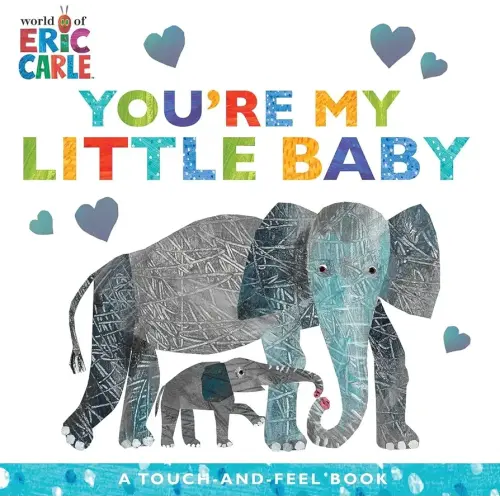 You're My Little Baby: A Touch-and-Feel Book (The World of Eric Carle)