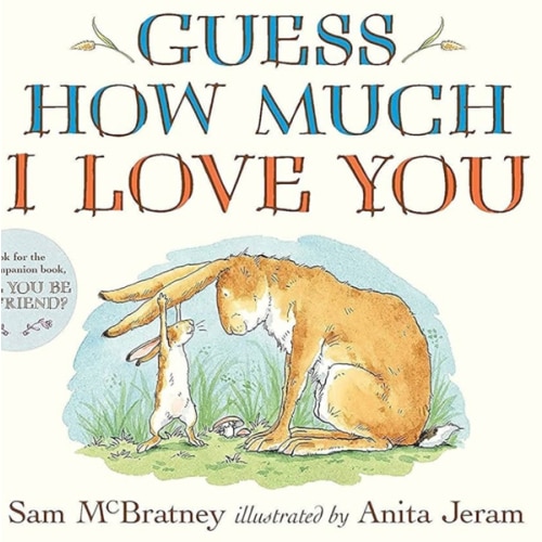 Guess How Much I Love You: (The Heartwarming Tale of Little Nutbrown Hare Loving Right Up to the Moon and Back - An Ideal Baby Shower Gift & Easter Basket Stuffer for Babies & Toddlers)