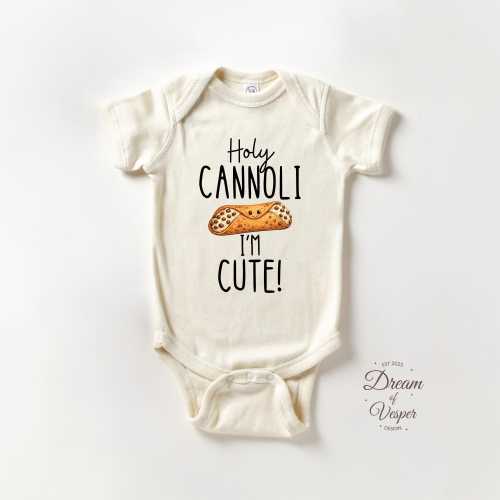 Holy Cannoli I’m Cute Baby Bodysuit Funny Italian Food Bodysuit Cute Newborn Outfit Natural Baby Clothes