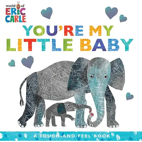 You're My Little Baby: A Touch-and-Feel Book (The World of Eric Carle)