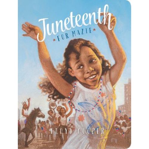 Juneteenth for Mazie - by Floyd Cooper
