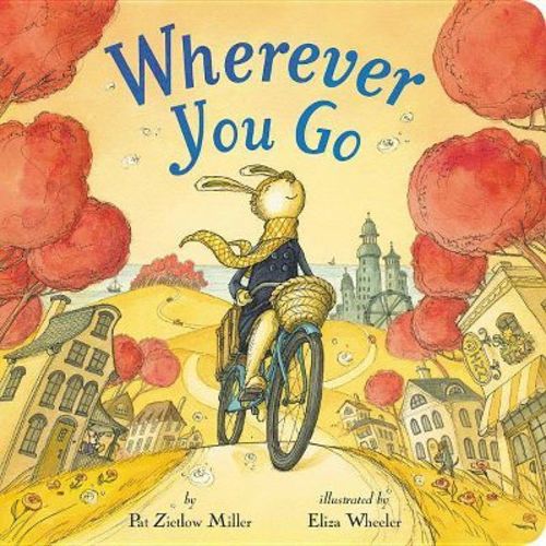 Wherever You Go - By Pat Zietlow Miller (board Book)