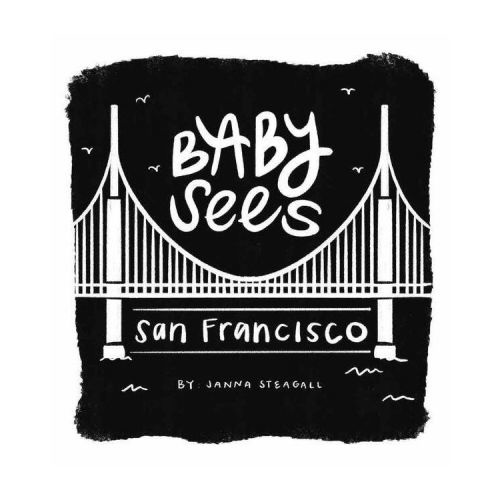 Baby Sees San Francisco - by Janna Steagall (Board Book)