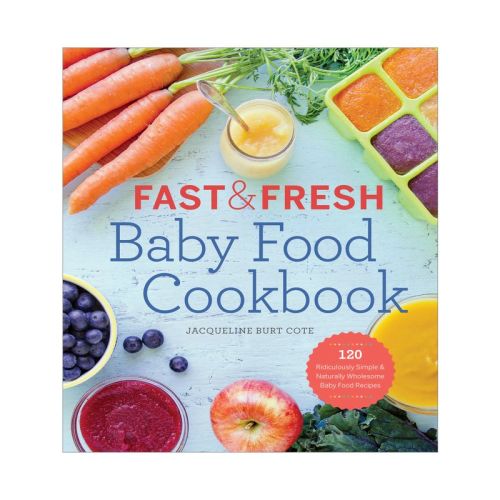 Fast & Fresh Baby Food Cookbook - By Jacqueline Burt Cote (paperback)