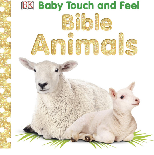 Baby Touch and Feel Bible Animals: An Interactive Christian Board Book