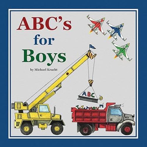 ABC's for Boys (Hardcover Alphabet Book, Baby & Children's Book - Hand-Illustrated Trucks, Planes, Cars & More) Hardcover – Illustrated, December 30, 2015