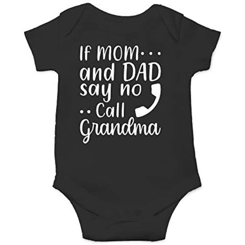 CBTwear If Mom and Dad Say No Call Grandma - Baby Clothes - Funny Newborn Bodysuit Outfits for Boys and Girls