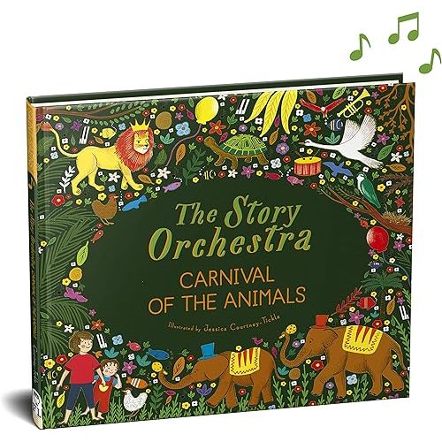 The Story Orchestra: Carnival of the Animals: Press the note to hear Saint-Saëns' music (Volume 5) (The Story Orchestra, 5) Hardcover – Picture Book, October 6, 2020