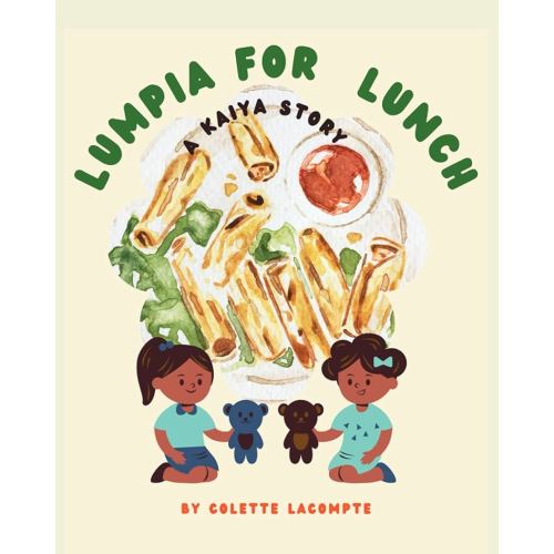 Lumpia for Lunch: A Kaiya Story: A perfect book for beginner readers, Filipino-American's or those interested in the culture.