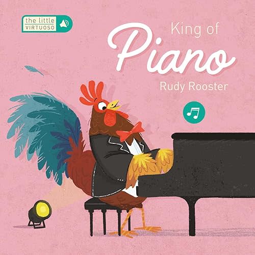 Little Virtuoso King of Piano Rudy Rooster Board book – Touch & Feel, July 18, 2023