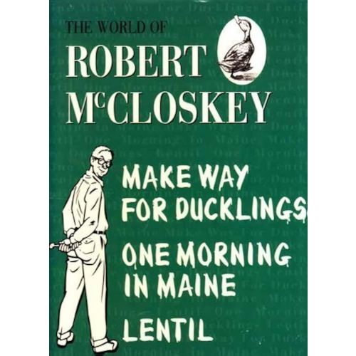 The World of Robert McCloskey;Make way for ducklings,Lentil,One morning in Maine