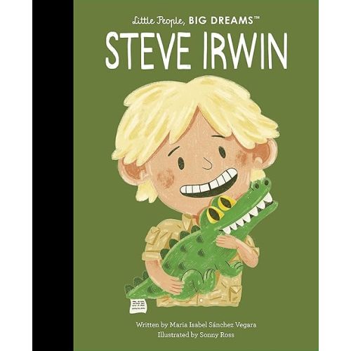 Steve Irwin (Little People, BIG DREAMS, 104) Hardcover – Picture Book, October 17, 2023