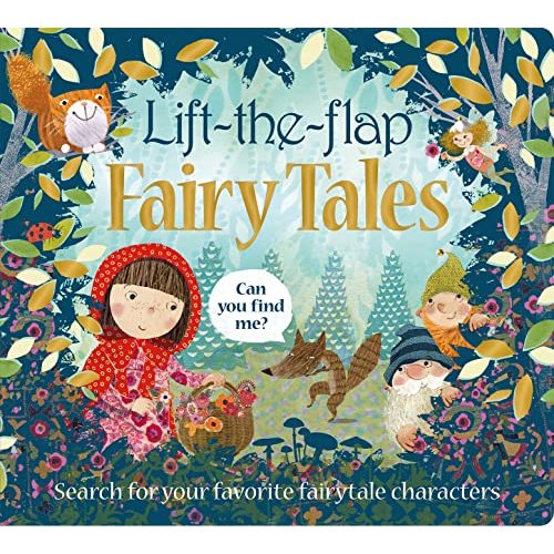 Lift the Flap: Fairy Tales: Search for your Favorite Fairytale characters (Can You Find Me?)