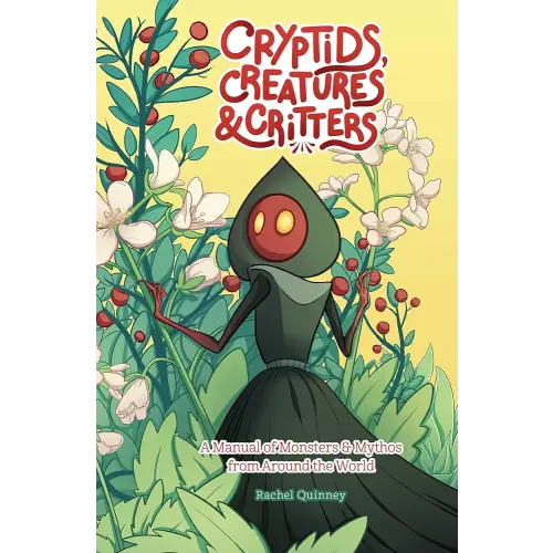 Cryptids, Creatures & Critters: A Manual of Monsters & Mythos from Around the World