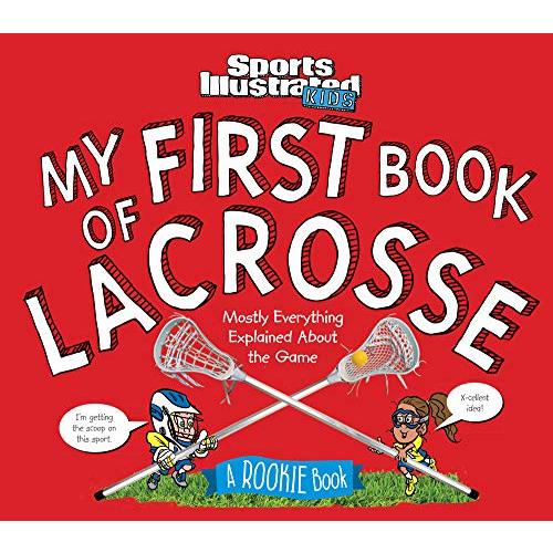 My First Book of Lacrosse: A Rookie Book (A Sports Illustrated Kids Book) (Sports Illustrated Kids Rookie Books)
