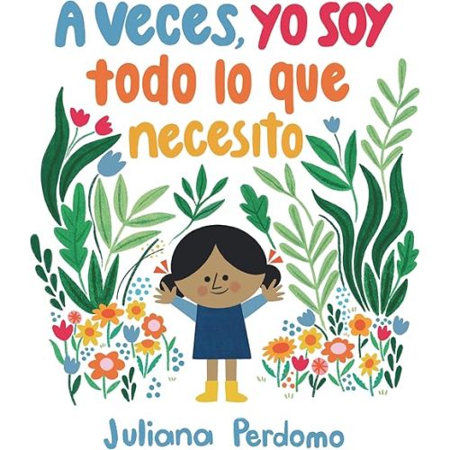 A veces, yo soy todo lo que necesito (Spanish Edition) Hardcover – Picture Book, April 12, 2022