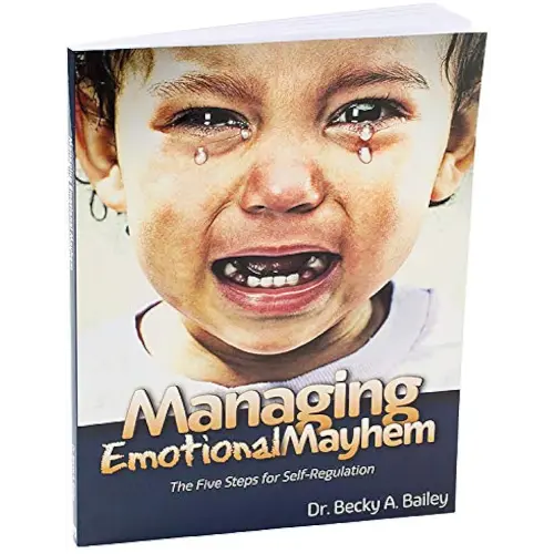 Managing Emotional Mayhem The Five Steps for Self-Regulation
