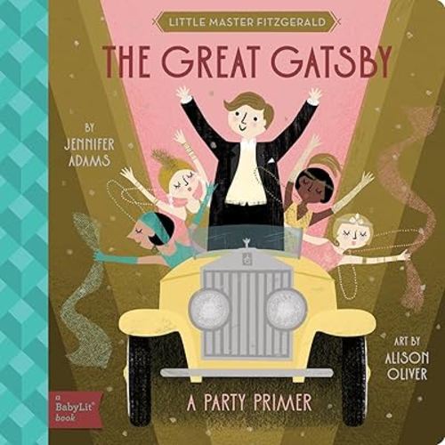 The Great Gatsby: A BabyLit® Party Primer (BabyLit Classics)