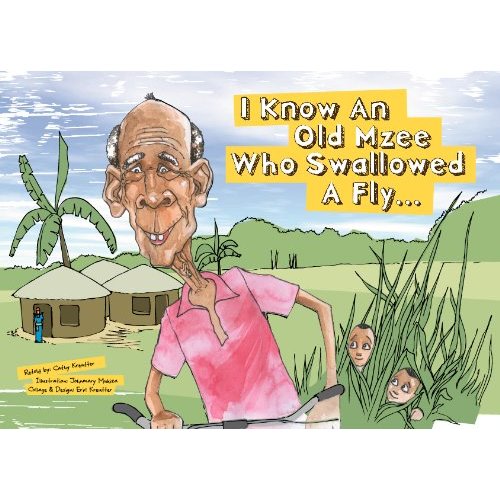 I Know An Old Mzee Who Swallowed A Fly...in Uganda! (Moonbeam Award Winner 2013)