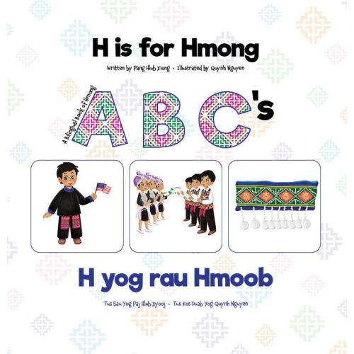 H is for Hmong | H yog rau Hmoob: A Bilingual Hmong Book of ABC's