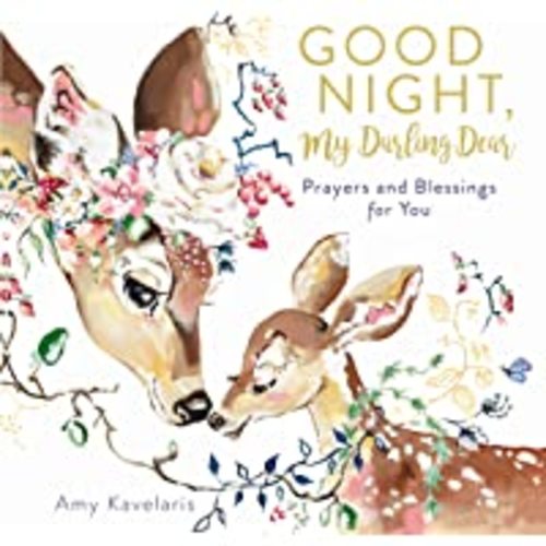 Good Night, My Darling Dear: Prayers and Blessings for You: Kavelaris, Amy, Kavelaris, Amy: 9781400212460: Amazon.com: Books