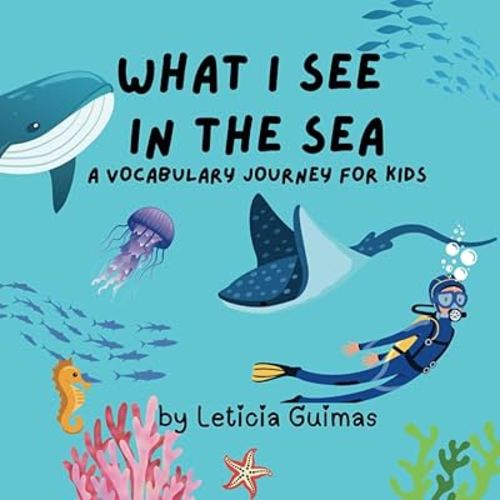 What I See in The Sea: A Vocabulary Journey For Kids (What I See Series)