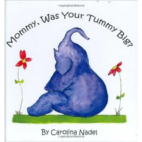 Mommy, Was Your Tummy Big?